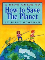 A Kid's Guide to How to Save The Planet